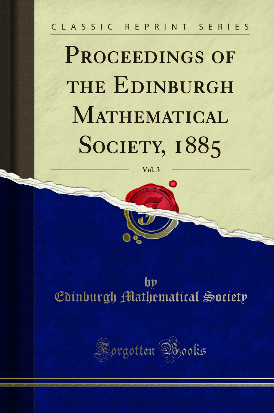 Proceedings of the Edinburgh Mathematical Society, 1885, Vol. 3 (Classic Reprint)
