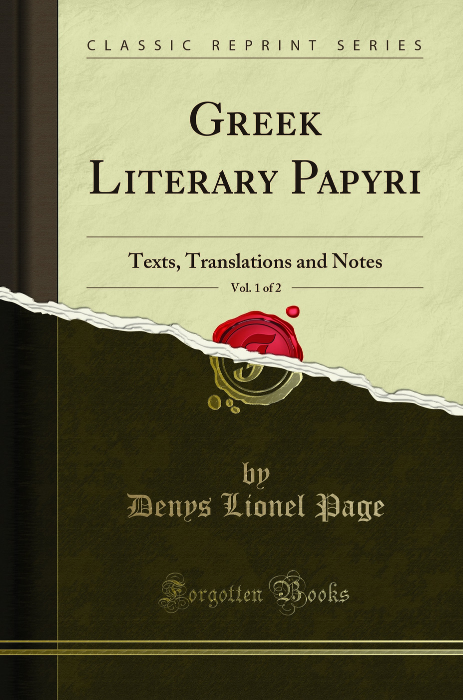 Greek Literary Papyri, Vol. 1 of 2: Texts, Translations and Notes (Classic Reprint)