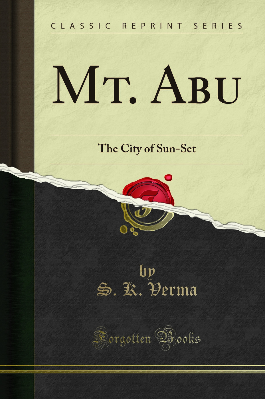 Mt. Abu: The City of Sun-Set (Classic Reprint)