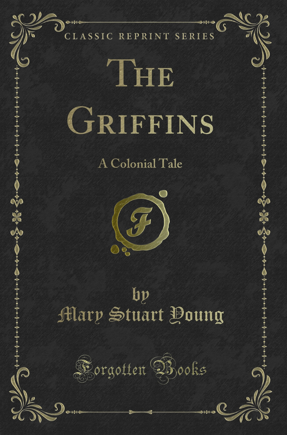 The Griffins: A Colonial Tale (Classic Reprint)