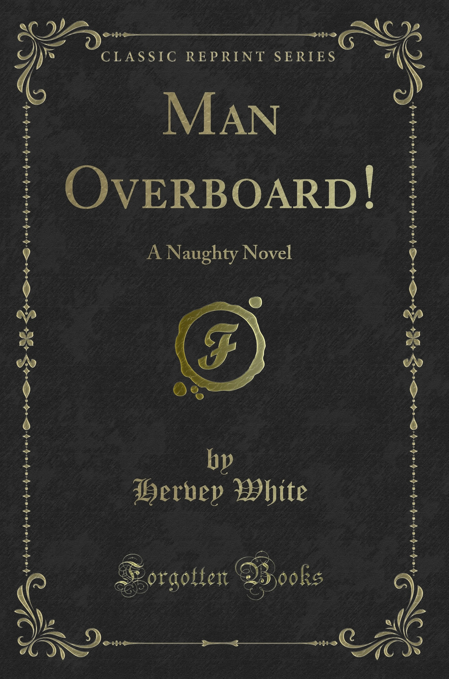 Man Overboard!: A Naughty Novel (Classic Reprint)