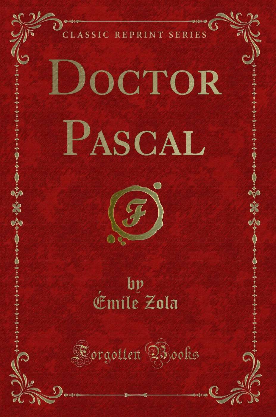 Doctor Pascal (Classic Reprint)