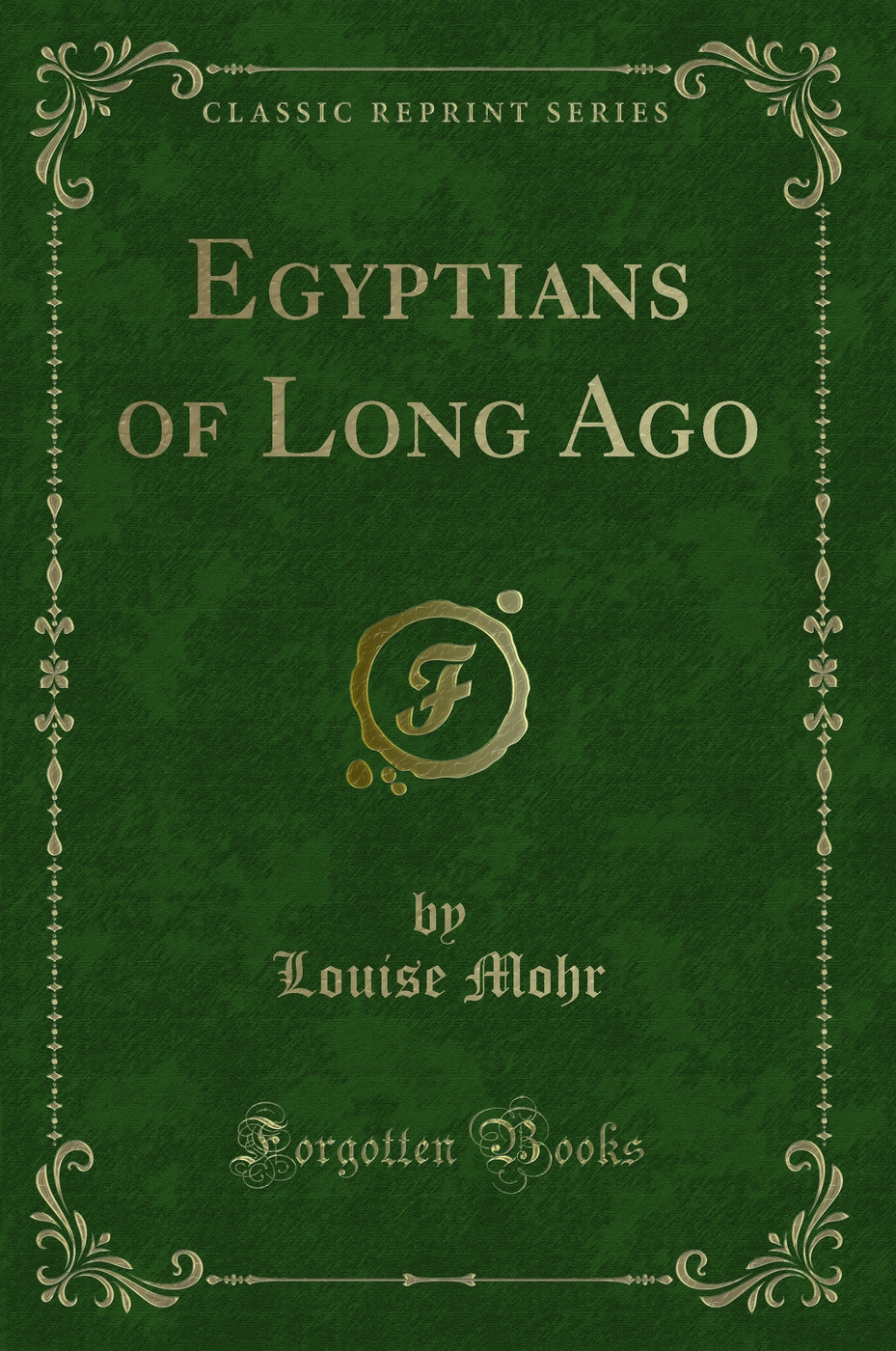 Egyptians of Long Ago (Classic Reprint)