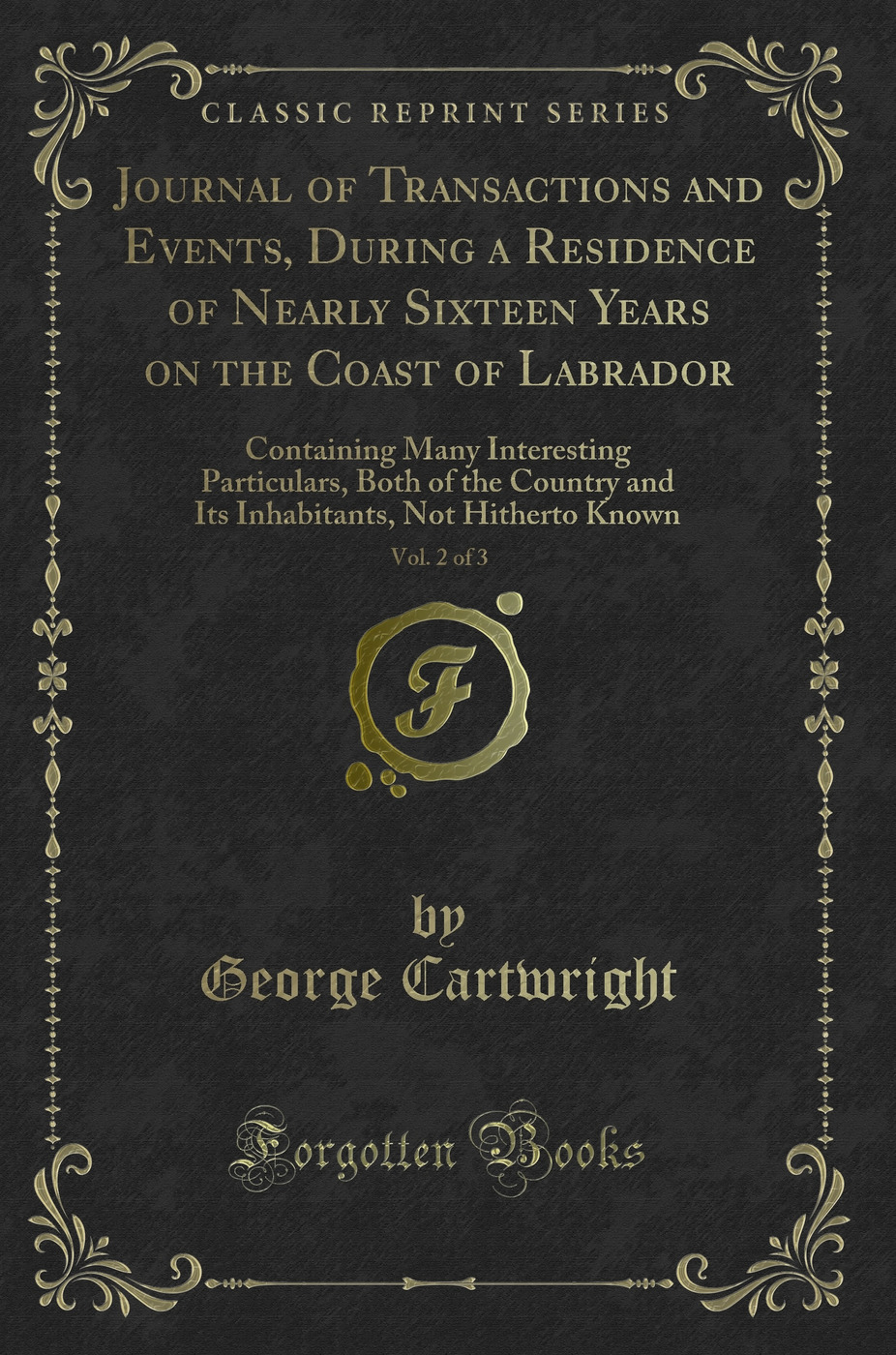 Journal of Transactions and Events, During a Residence of Nearly Sixteen Years on the Coast of Labrador, Vol. 2 of 3: Containing Many Interesting Particulars, Both of the Country and Its Inhabitants, Not Hitherto Known (Classic Reprint)