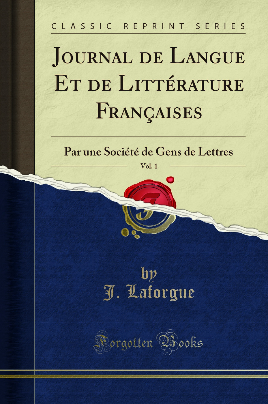 Journal de Langue Et de Littérature Françaises, Vol. 1: Par une Société de Gens de Lettres (Classic Reprint)