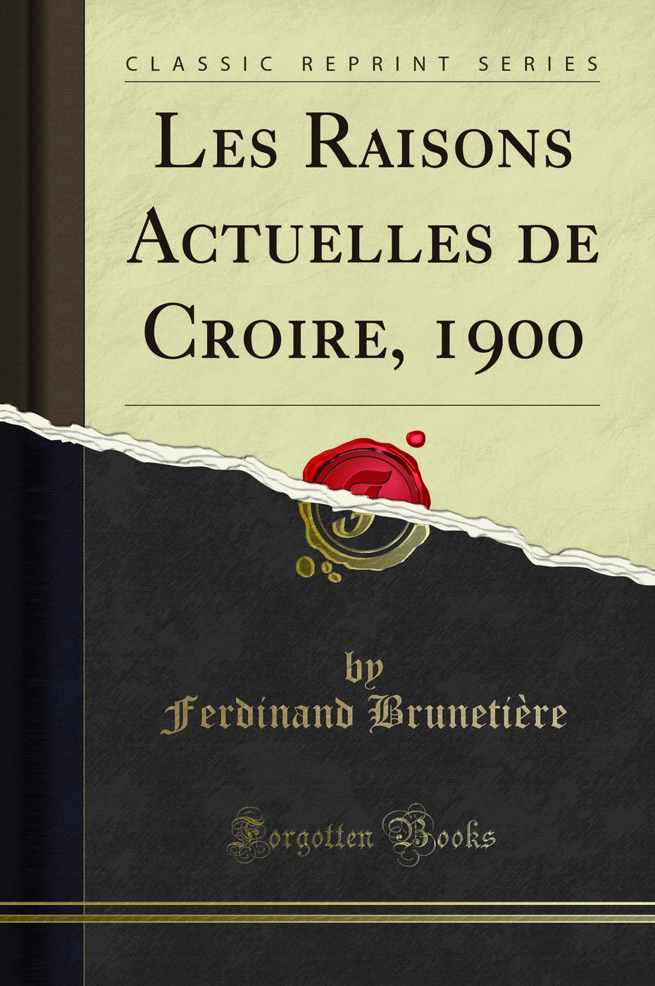 Les Raisons Actuelles de Croire, 1900 (Classic Reprint)