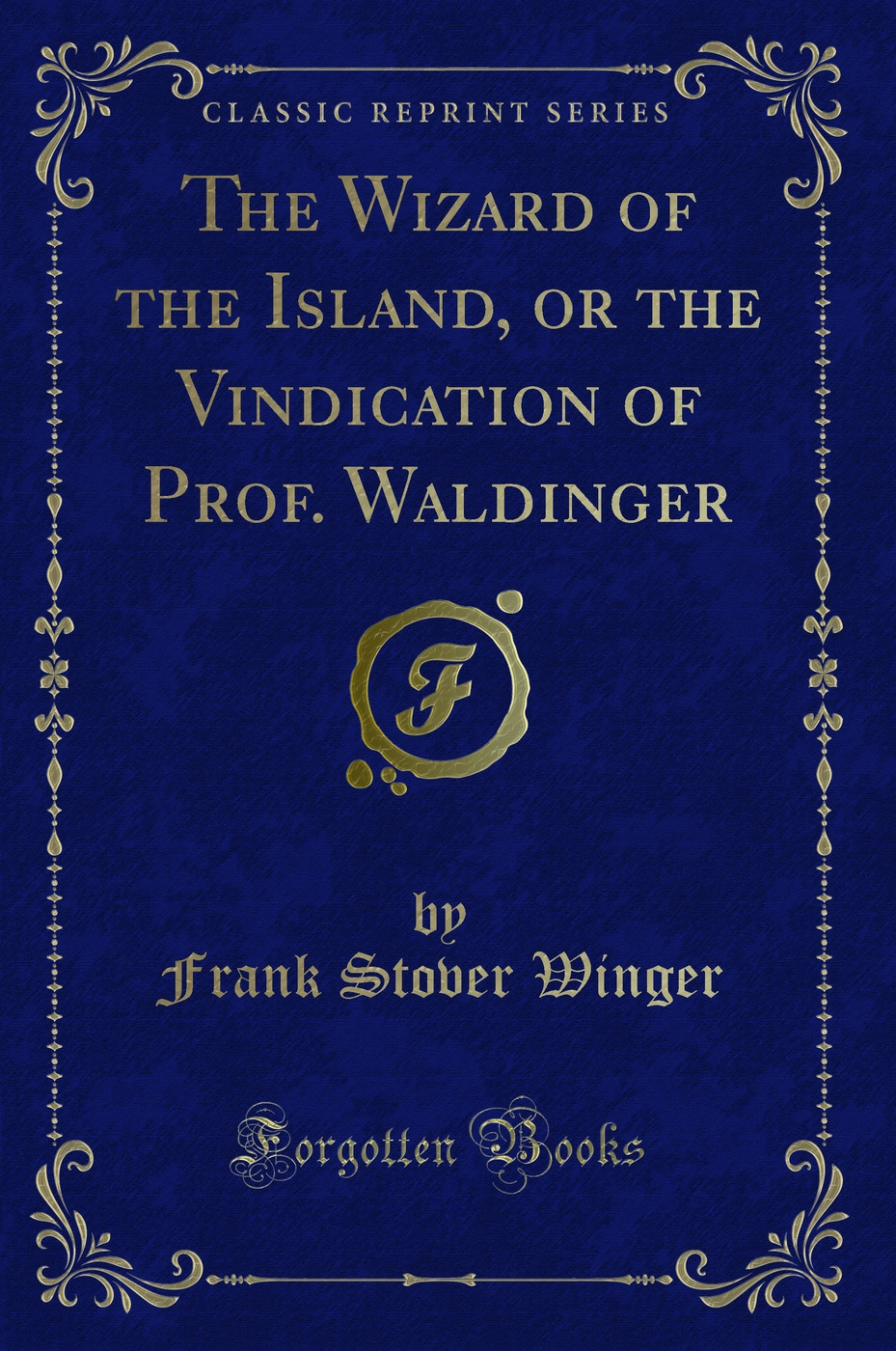 The Wizard of the Island, or the Vindication of Prof. Waldinger (Classic Reprint)