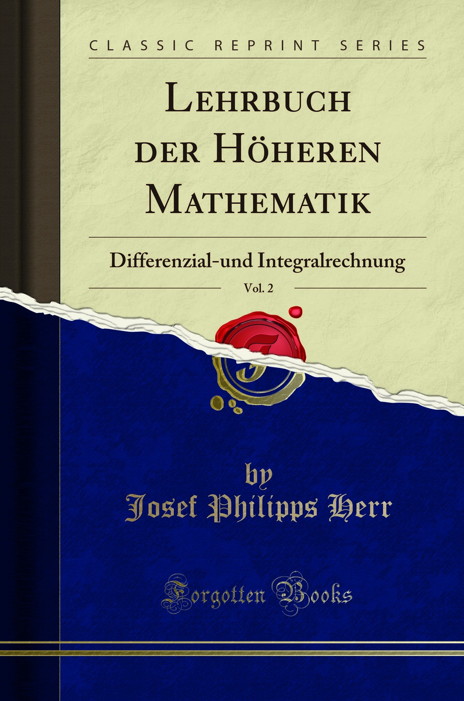 Lehrbuch der Höheren Mathematik, Vol. 2: Differenzial-und Integralrechnung (Classic Reprint)