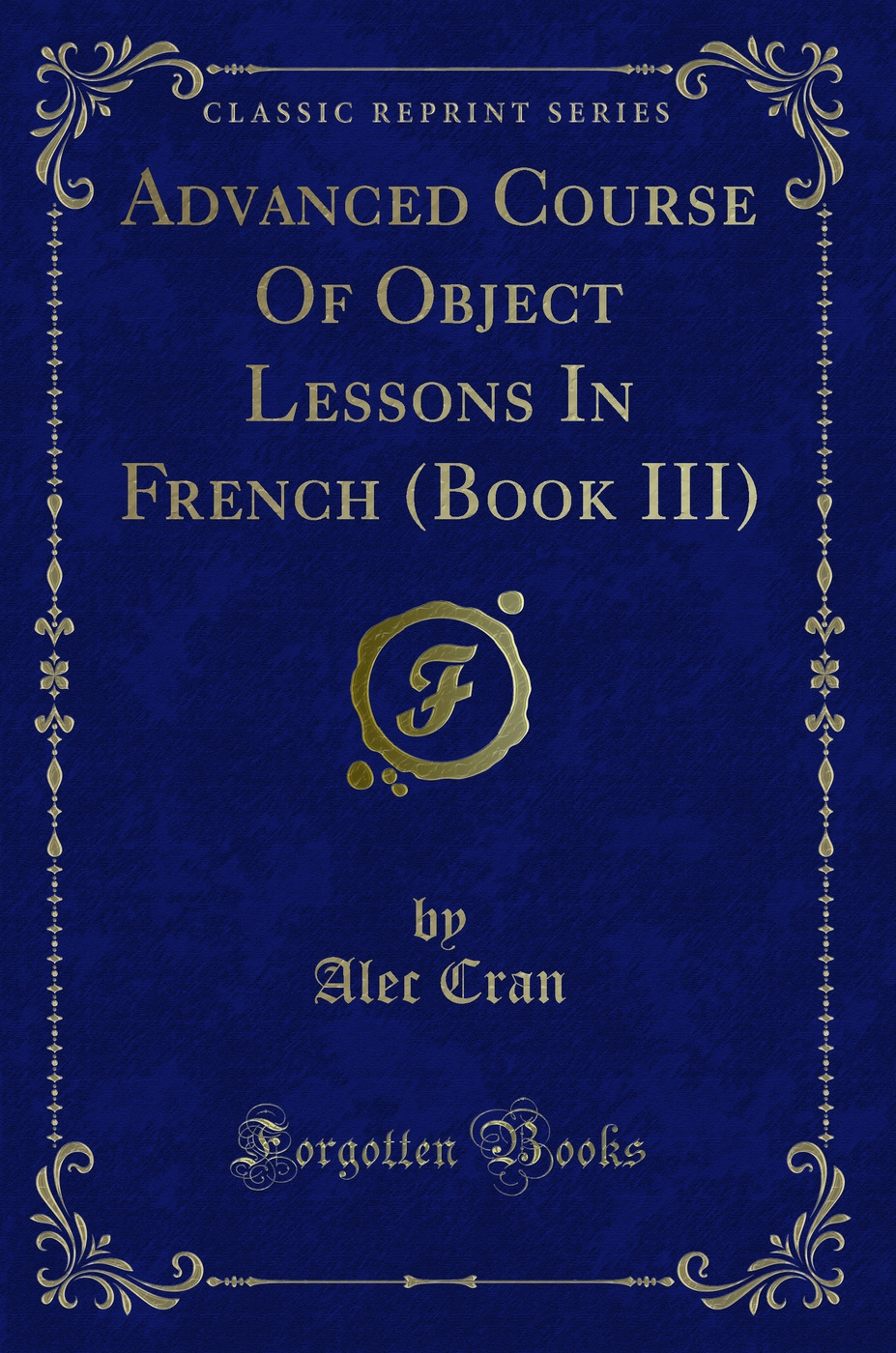 Advanced Course Of Object Lessons In French (Book III) (Classic Reprint)