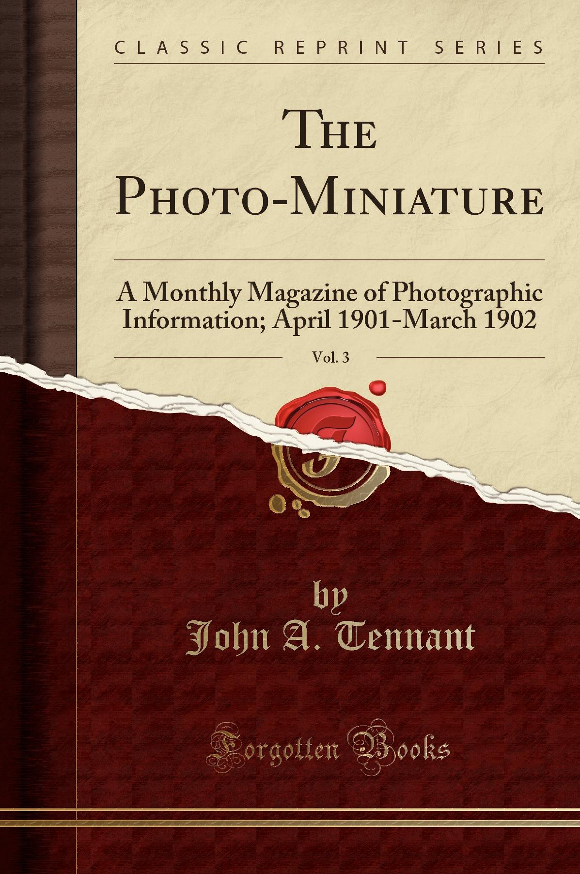 The Photo-Miniature, Vol. 3: A Monthly Magazine of Photographic Information; April 1901-March 1902 (Classic Reprint)