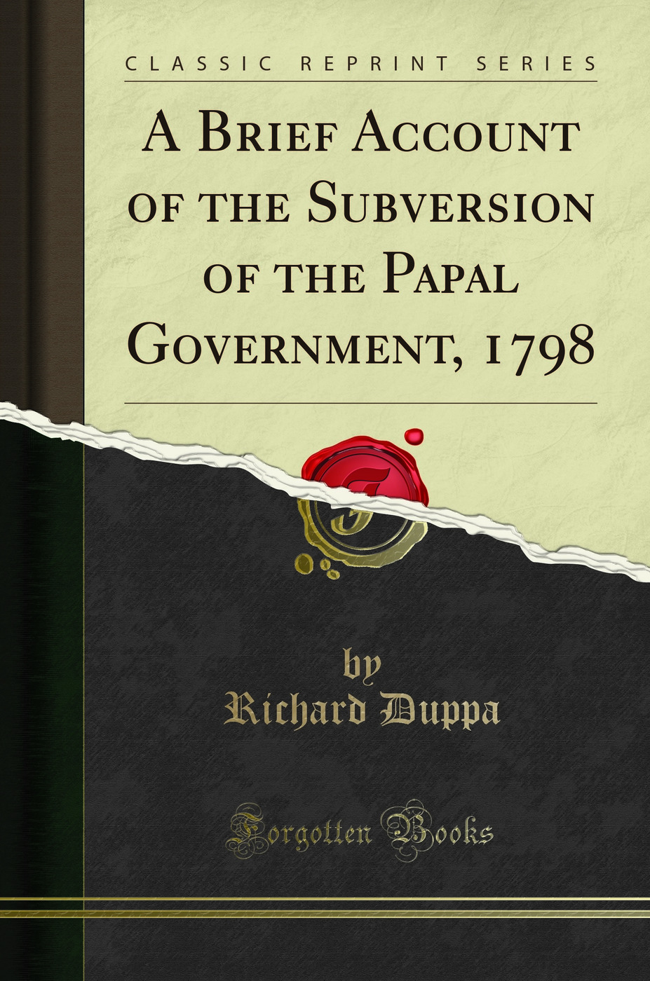 A Brief Account of the Subversion of the Papal Government, 1798 (Classic Reprint)