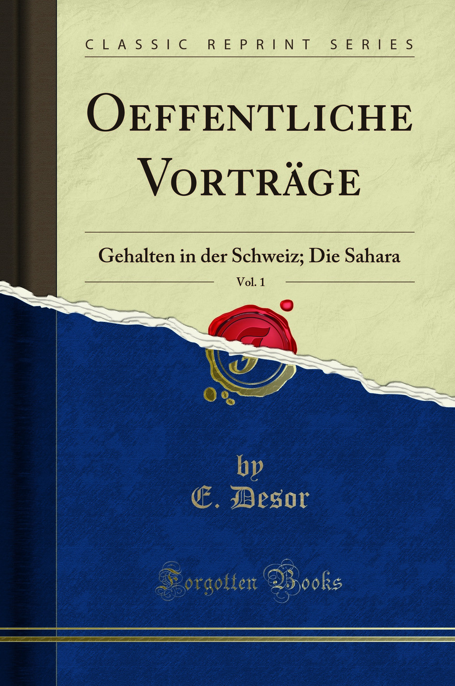 Oeffentliche Vorträge, Vol. 1: Gehalten in der Schweiz; Die Sahara (Classic Reprint)