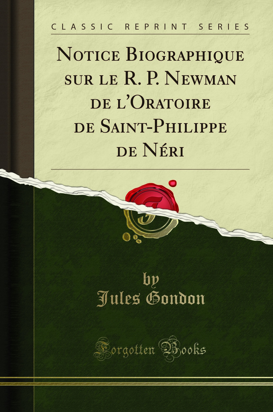 Notice Biographique sur le R. P. Newman de l'Oratoire de Saint-Philippe de Néri (Classic Reprint)
