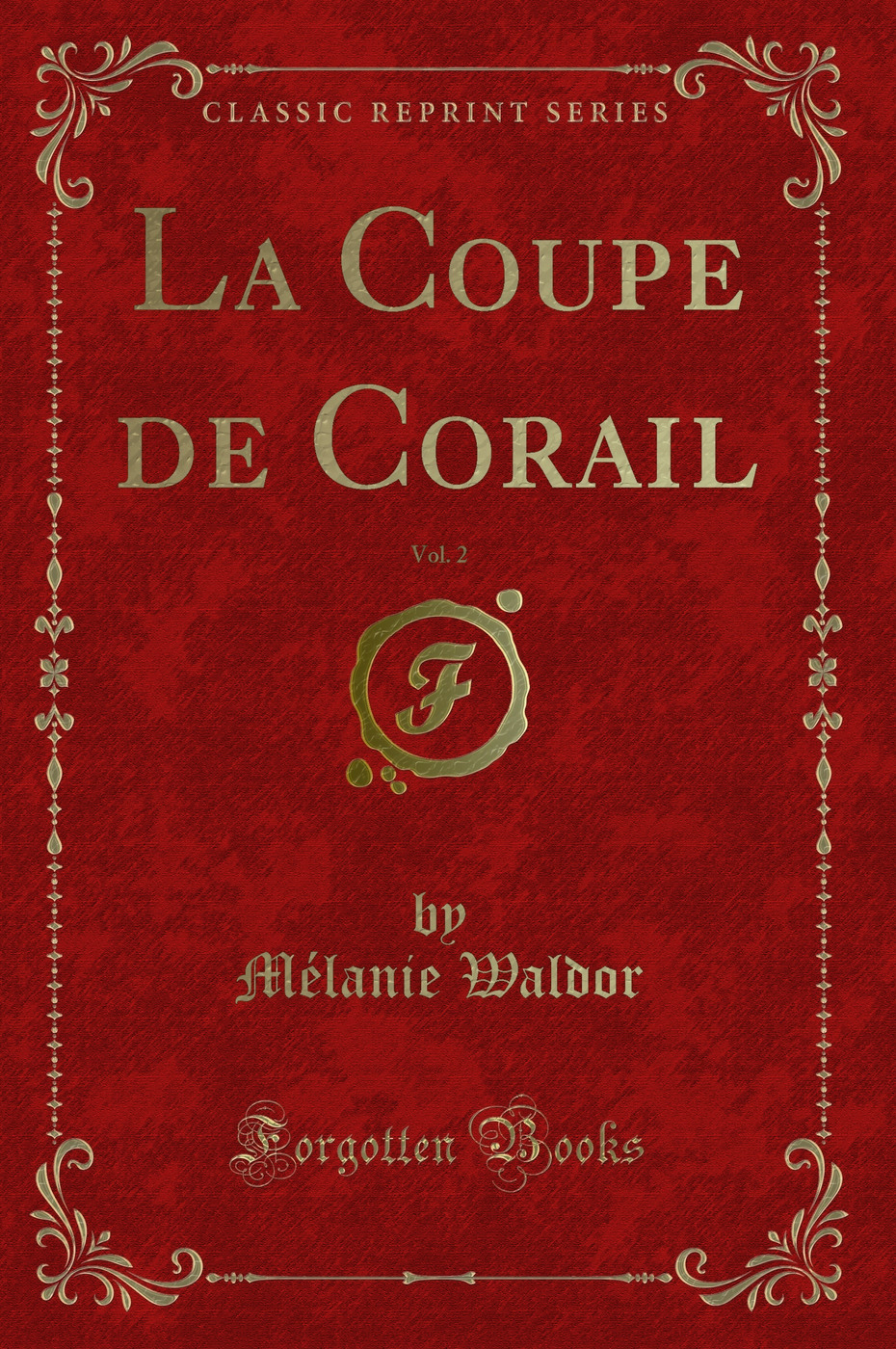 La Coupe de Corail, Vol. 2 (Classic Reprint)