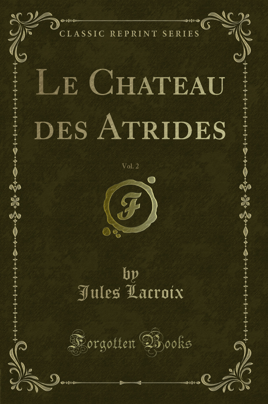Le Chateau des Atrides, Vol. 2 (Classic Reprint)