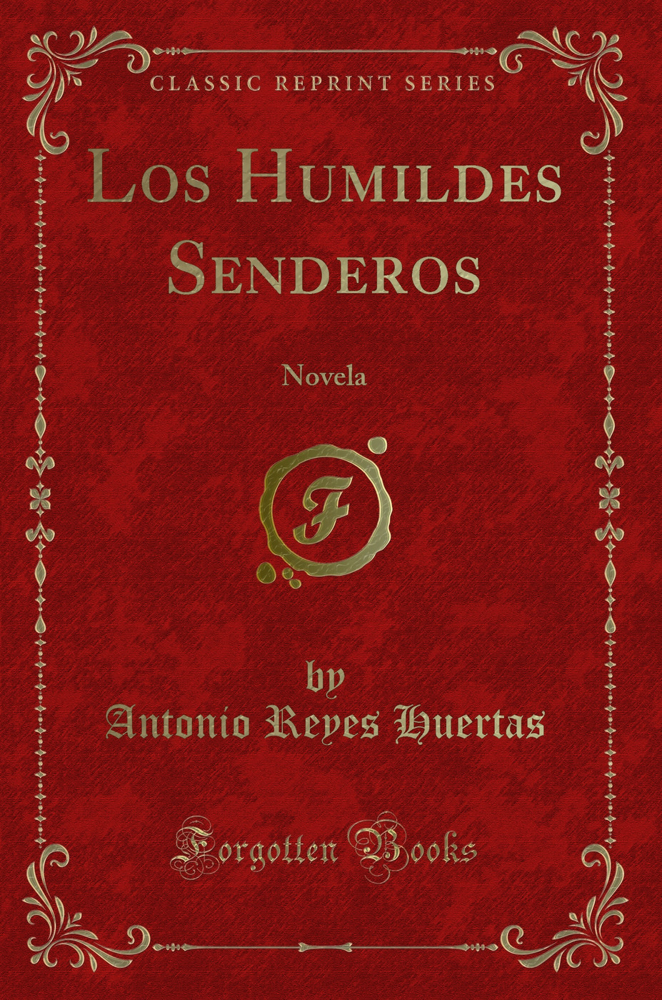 Los Humildes Senderos: Novela (Classic Reprint)