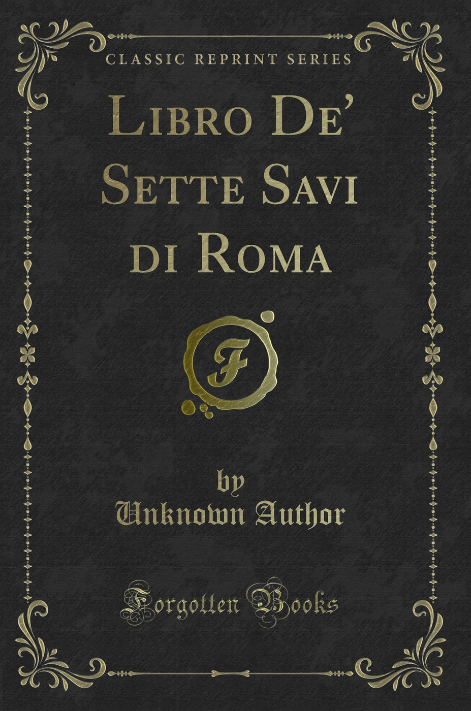 Libro De' Sette Savi di Roma (Classic Reprint)