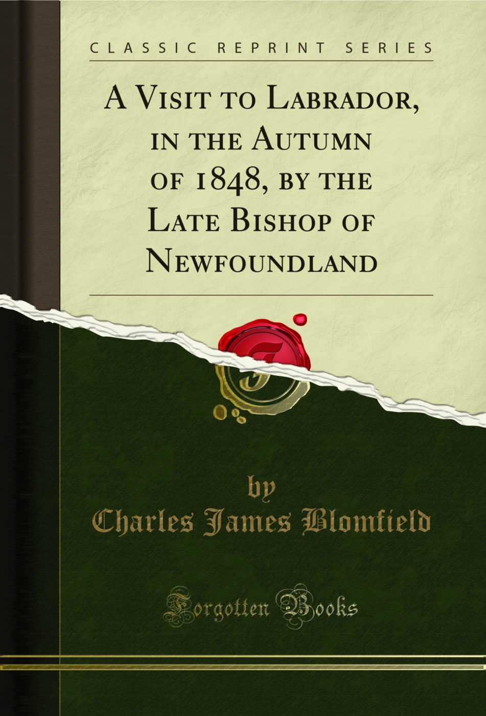 A Visit to Labrador, in the Autumn of 1848, by the Late Bishop of Newfoundland (Classic Reprint)