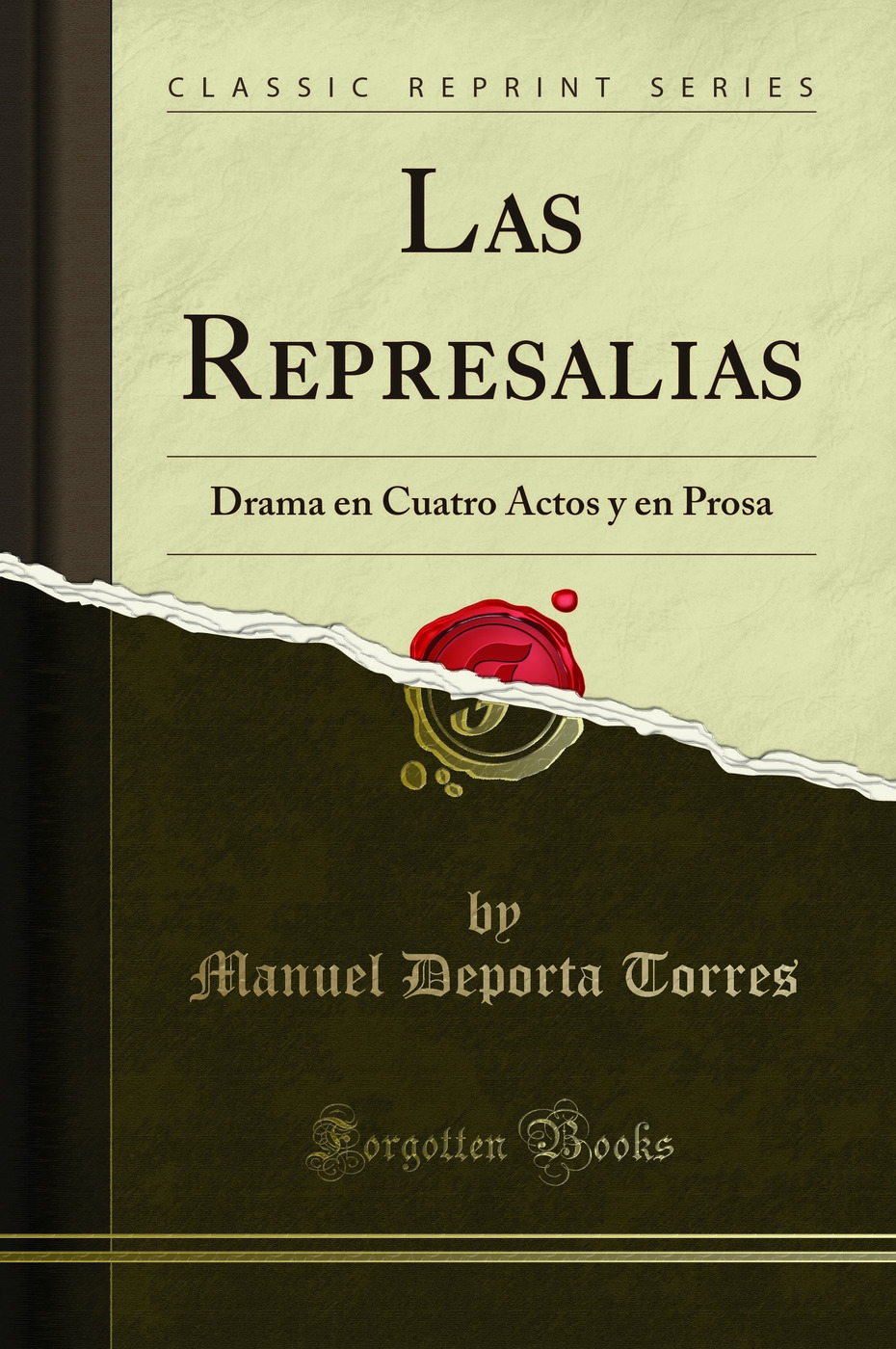 Las Represalias: Drama en Cuatro Actos y en Prosa (Classic Reprint)
