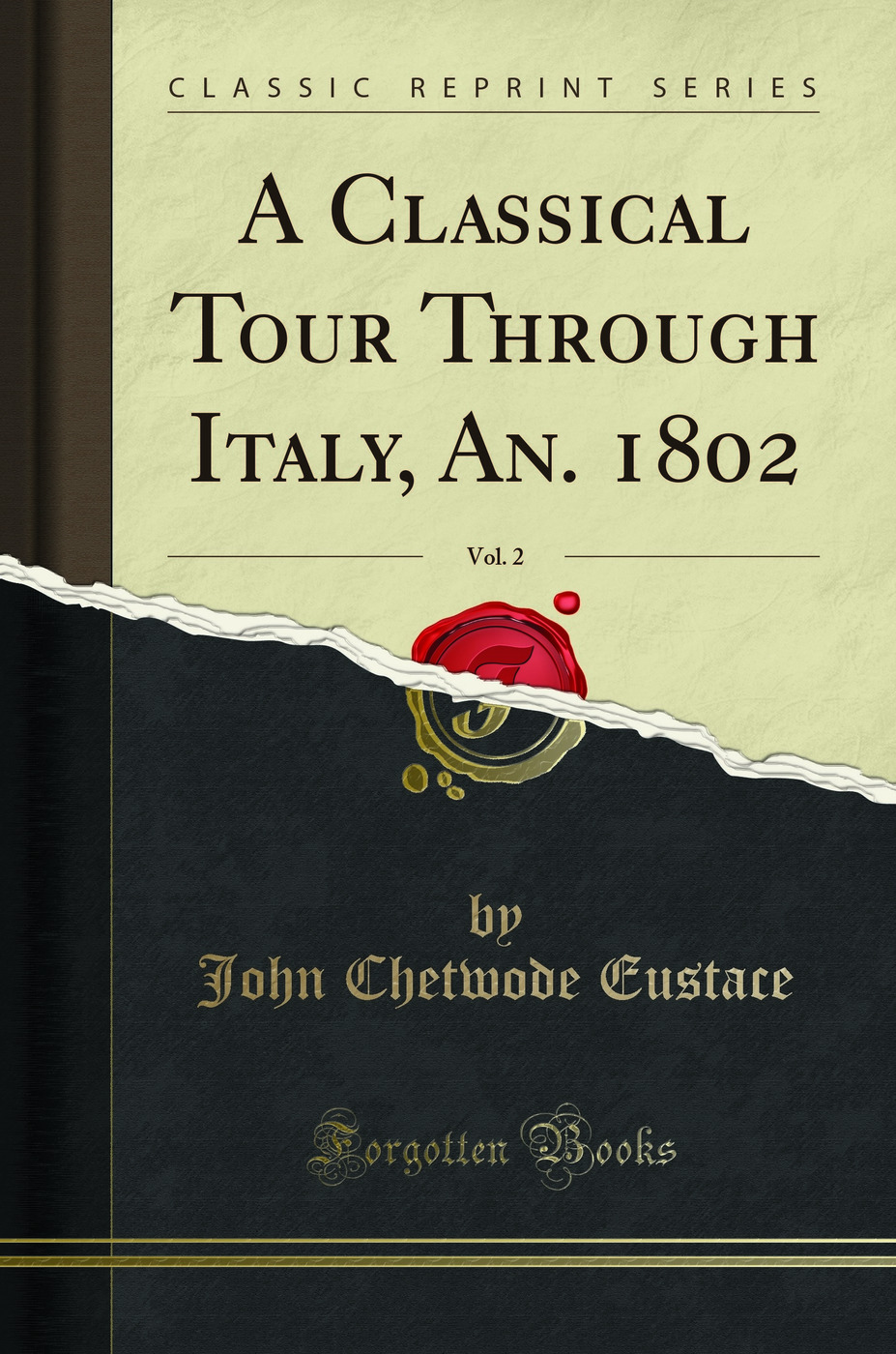 A Classical Tour Through Italy, An. 1802, Vol. 2 (Classic Reprint)