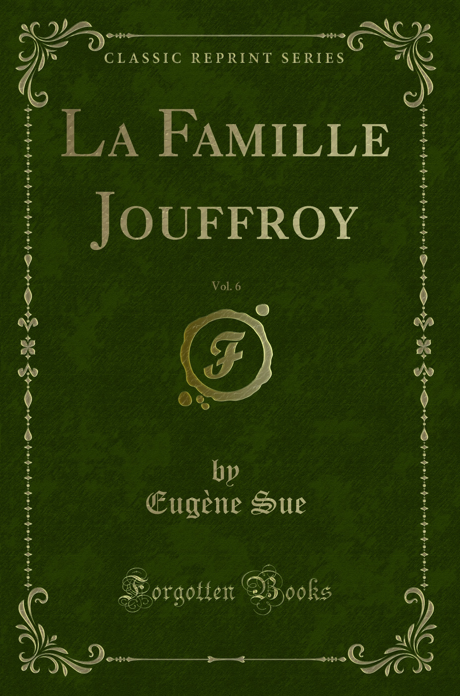 La Famille Jouffroy, Vol. 6 (Classic Reprint)