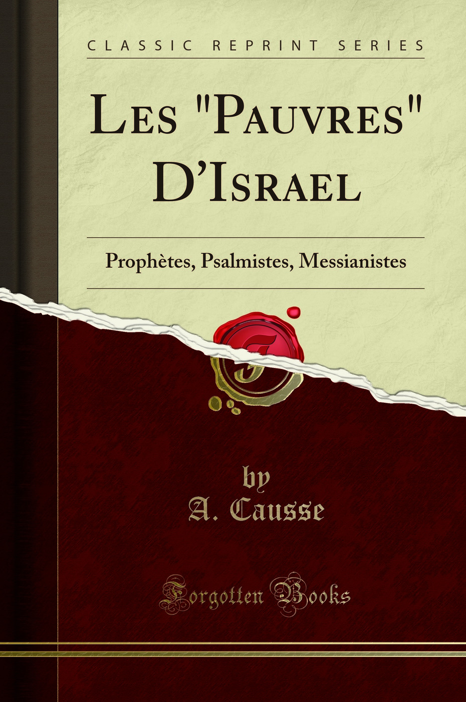 Les Pauvres D'Israel: Prophètes, Psalmistes, Messianistes (Classic Reprint)