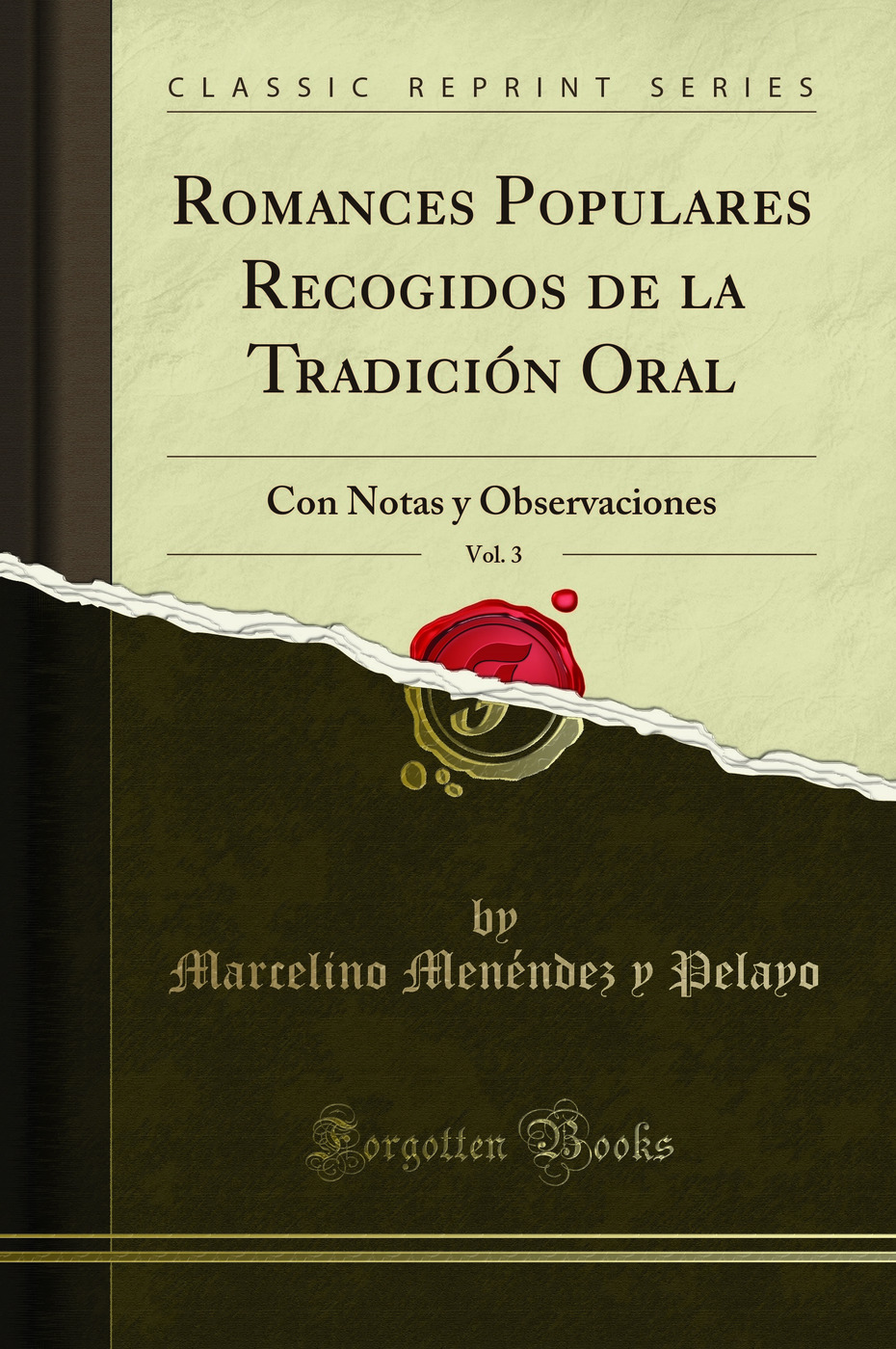 Romances Populares Recogidos de la Tradición Oral, Vol. 3: Con Notas y Observaciones (Classic Reprint)