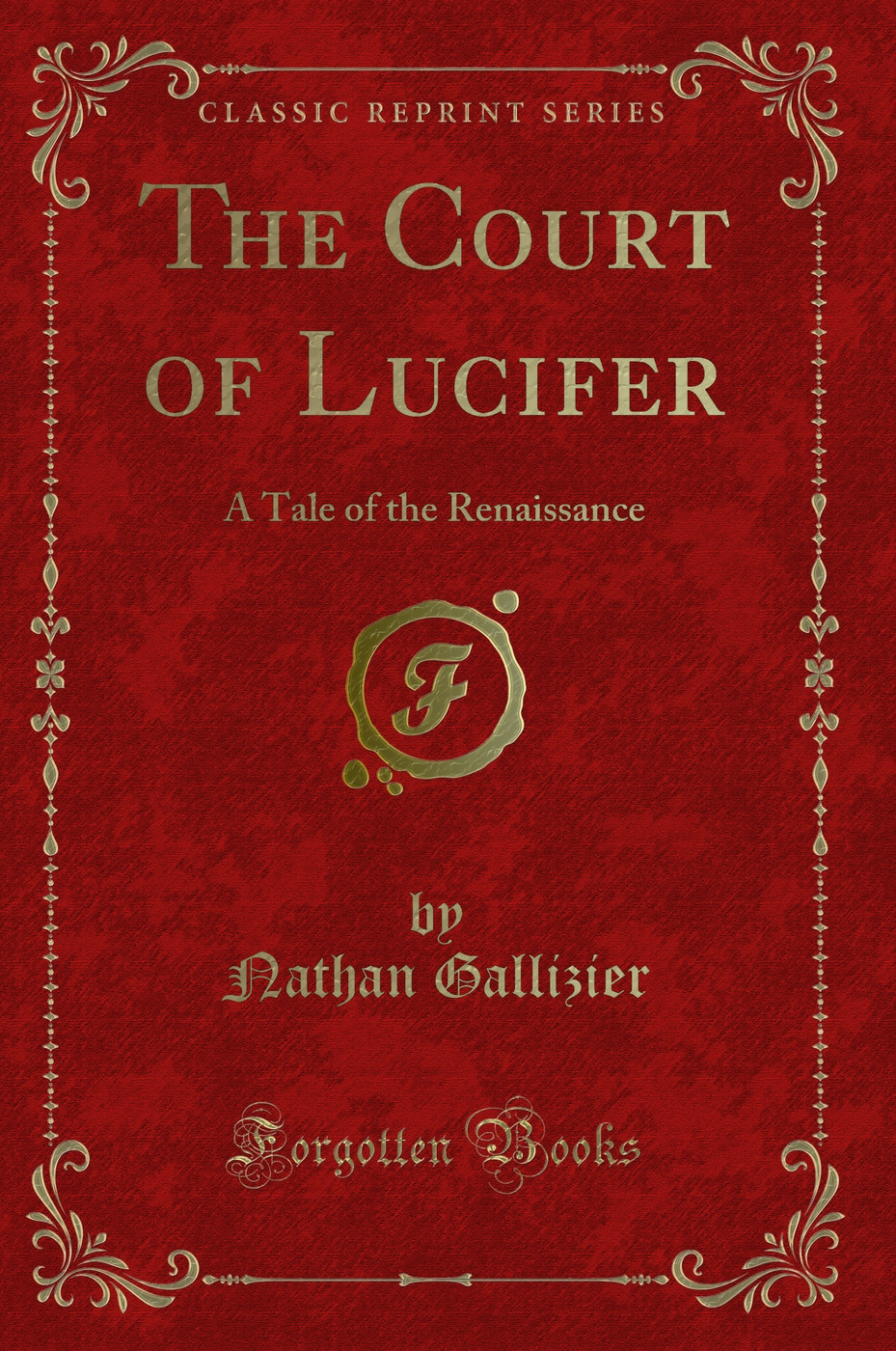The Court of Lucifer: A Tale of the Renaissance (Classic Reprint)