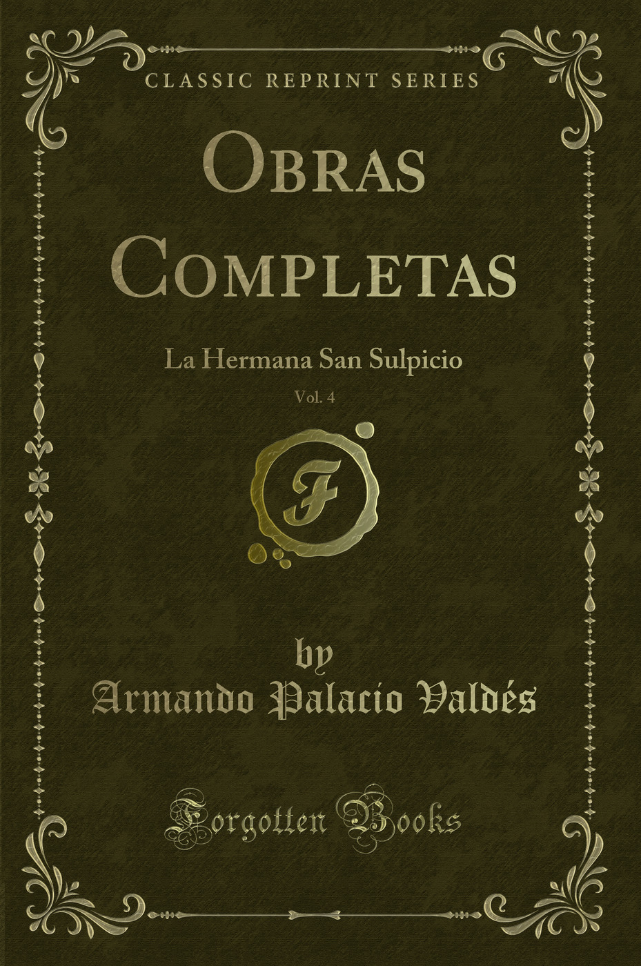Obras Completas, Vol. 4: La Hermana San Sulpicio (Classic Reprint)