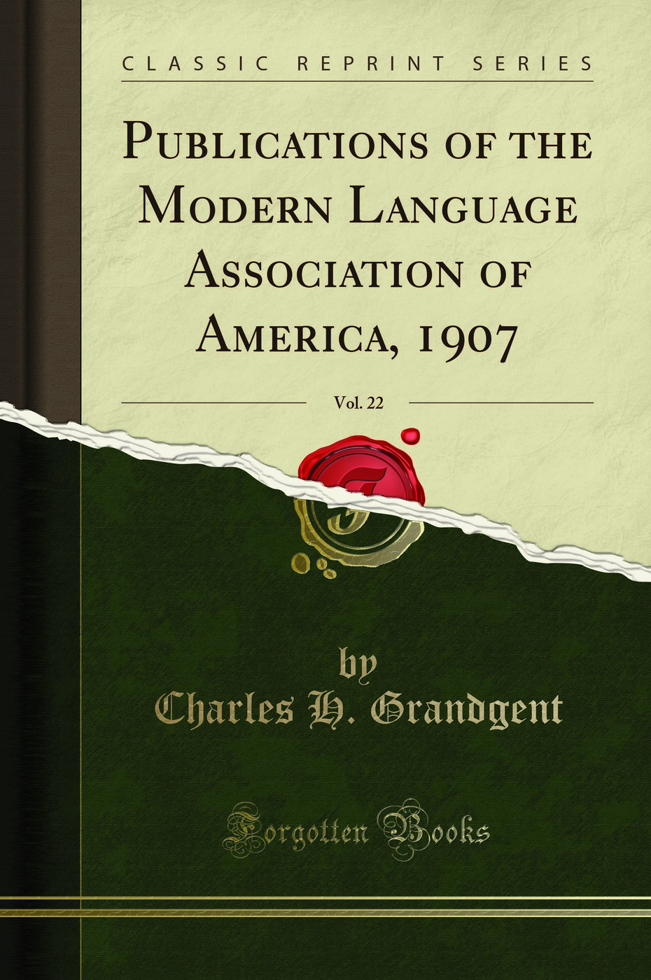 Publications of the Modern Language Association of America, 1907, Vol. 22 (Classic Reprint)