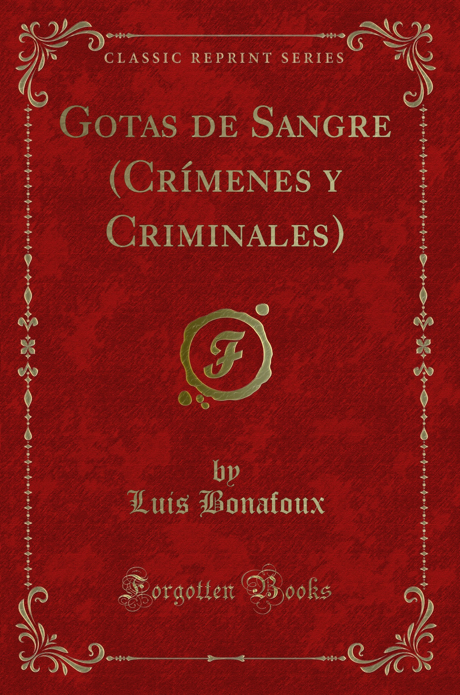 Gotas de Sangre (Crímenes y Criminales) (Classic Reprint)