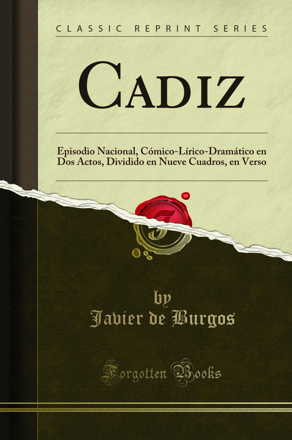 Cadiz: Episodio Nacional, Cómico-Lírico-Dramático en Dos Actos, Dividido en Nueve Cuadros, en Verso (Classic Reprint)