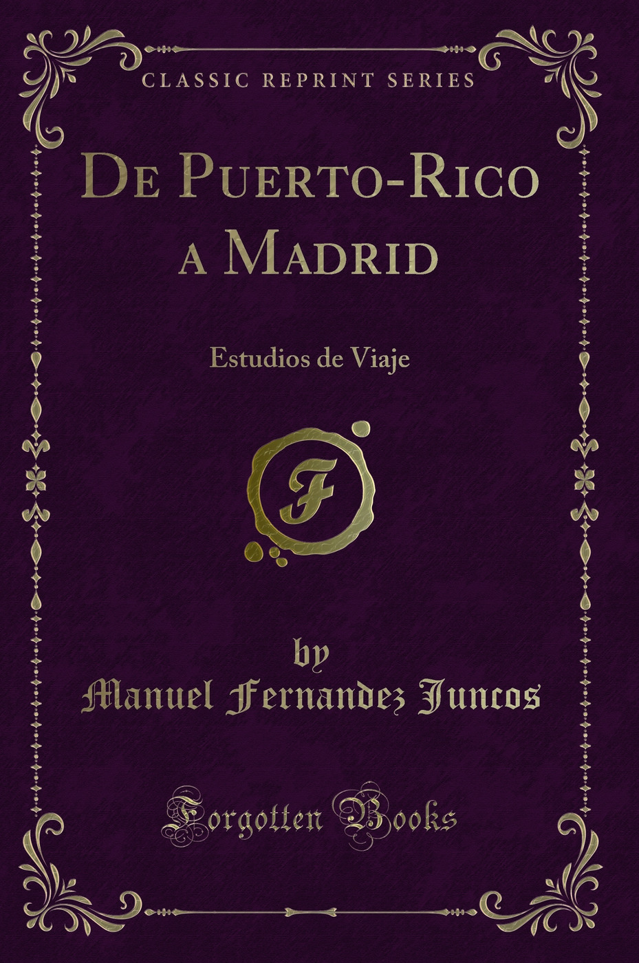 De Puerto-Rico a Madrid: Estudios de Viaje (Classic Reprint)