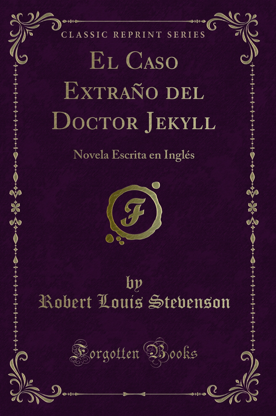El Caso Extraño del Doctor Jekyll: Novela Escrita en Inglés (Classic Reprint)
