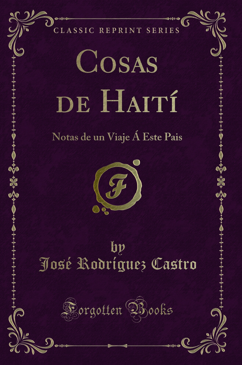 Cosas de Haití: Notas de un Viaje Á Este Pais (Classic Reprint)