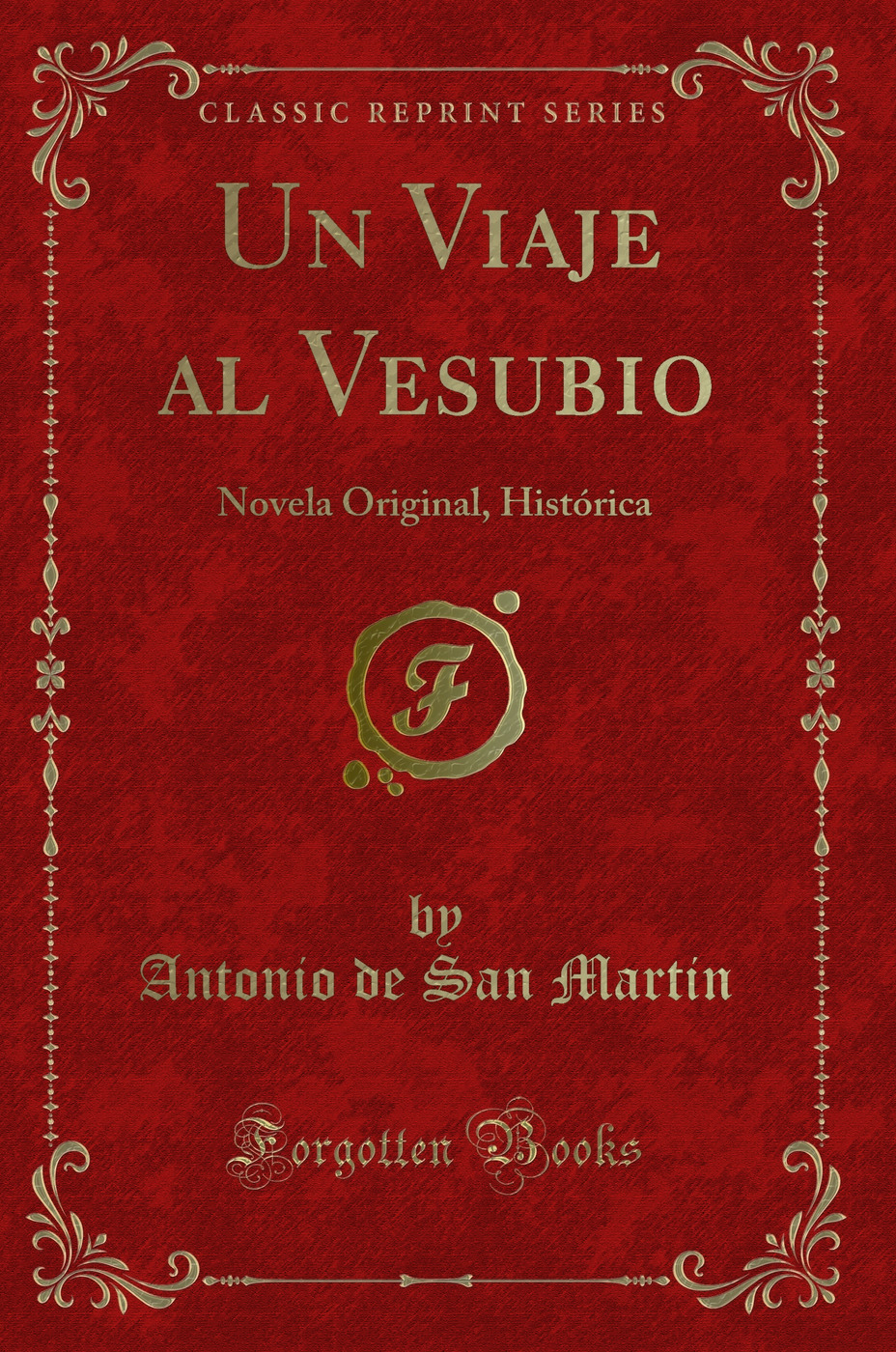 Un Viaje al Vesubio: Novela Original, Histórica (Classic Reprint)