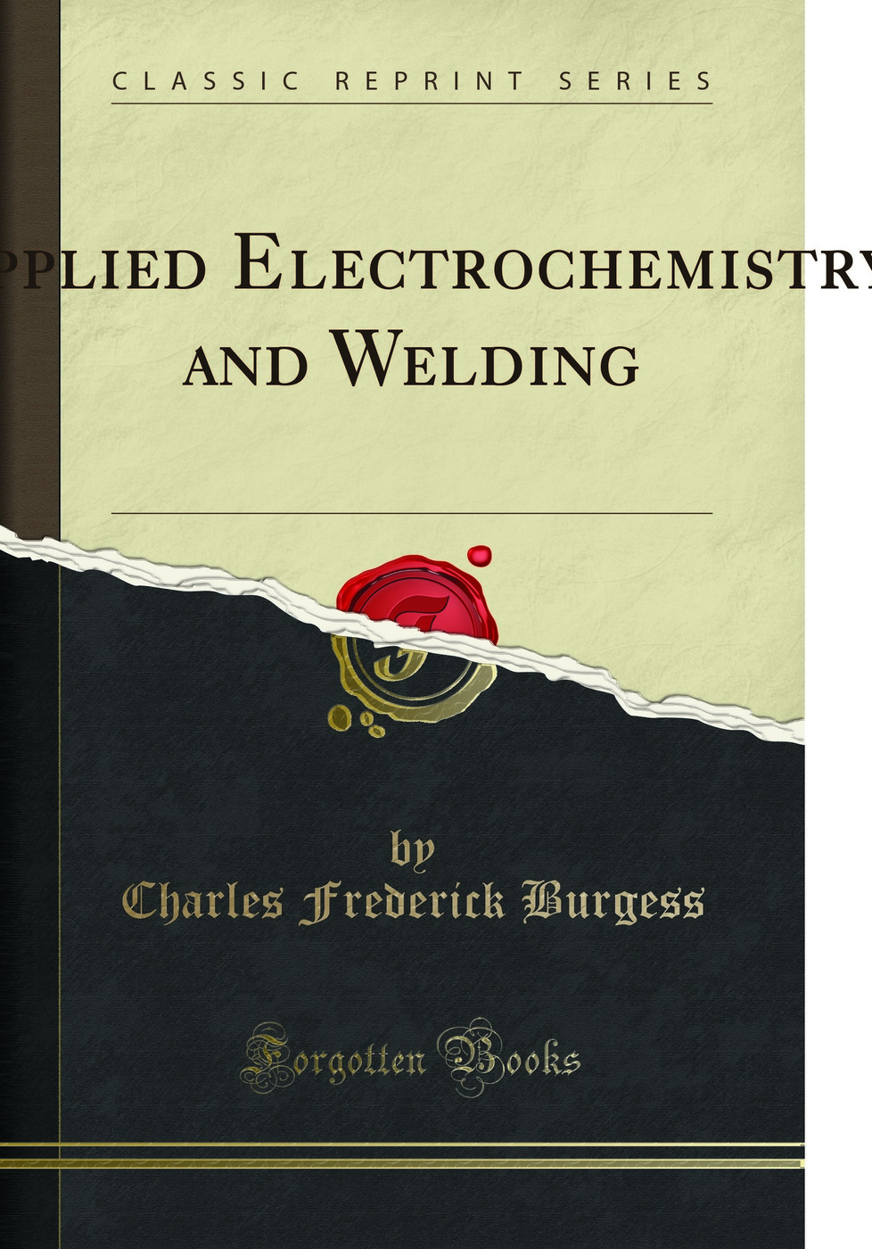 Applied Electrochemistry and Welding: A Practical Treatise on Commercial Chemistry, the Electric Furnace, the Manufacture of Ozone and Nitrogen by High-Tension Discharges, and the Applications of Electric, Gas, and Chemical Welding to Manufacturing and Re