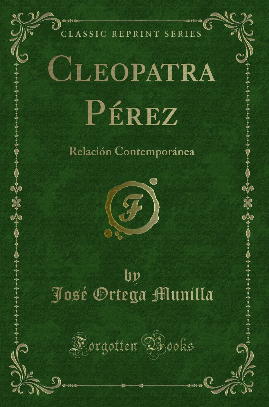 Cleopatra Pérez: Relación Contemporánea (Classic Reprint)