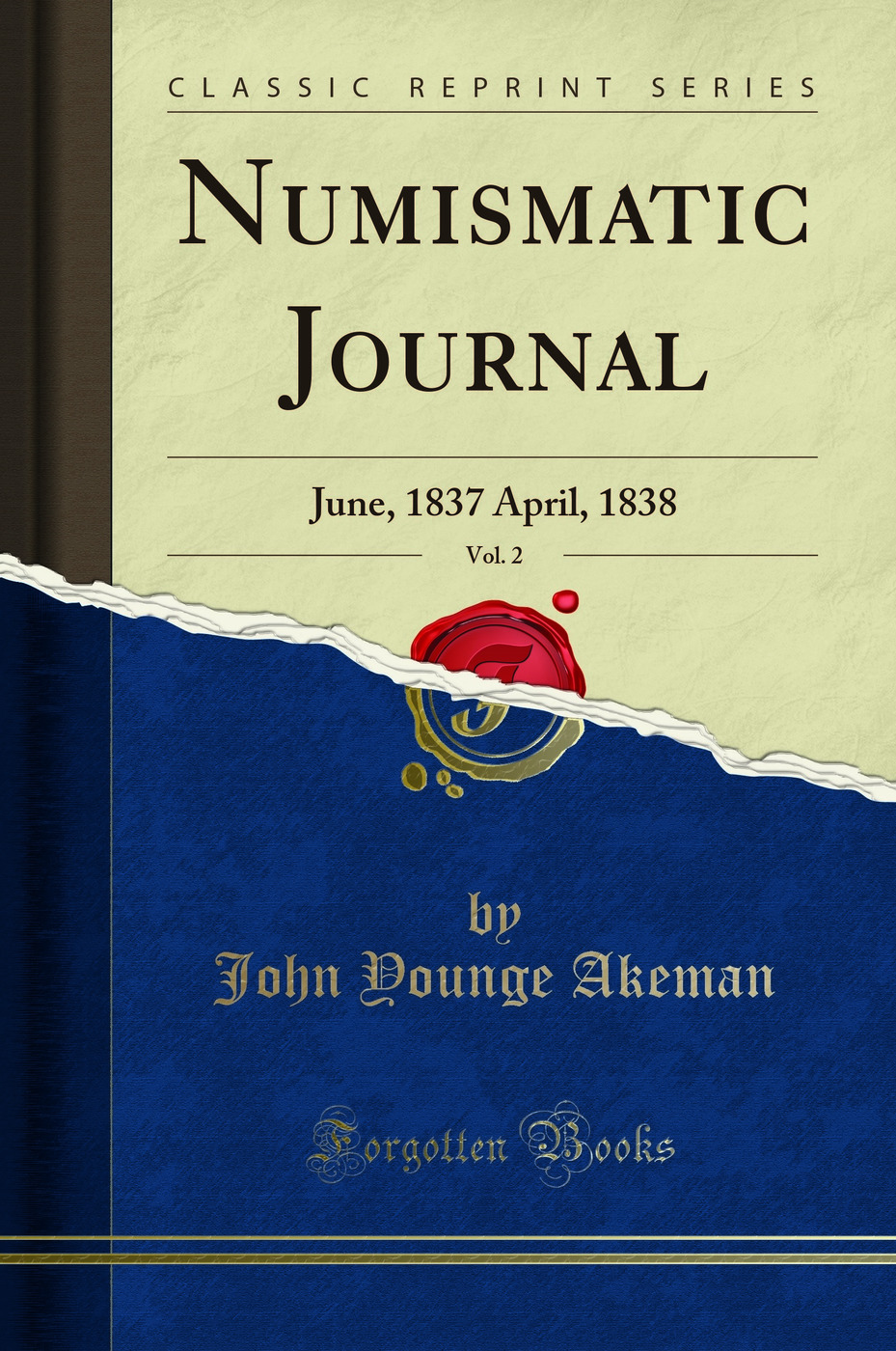 Numismatic Journal, Vol. 2: June, 1837 April, 1838 (Classic Reprint)