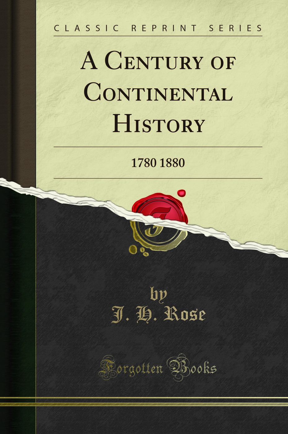 A Century of Continental History: 1780 1880 (Classic Reprint)