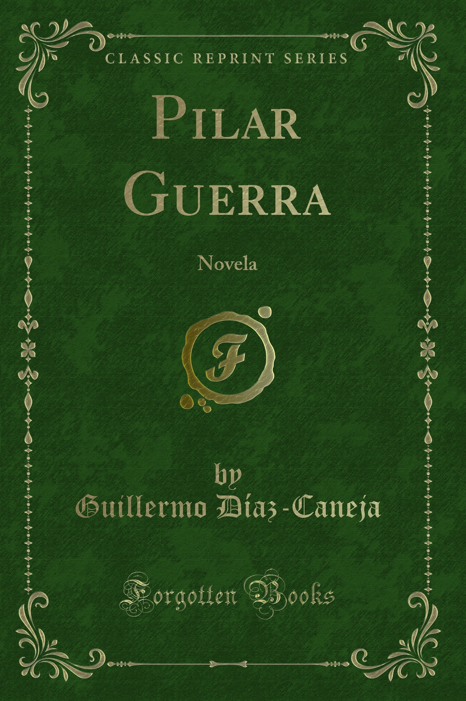 Pilar Guerra: Novela (Classic Reprint)