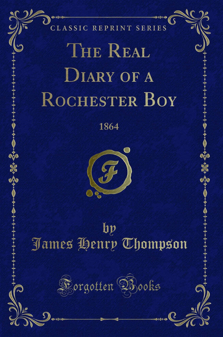 The Real Diary of a Rochester Boy: 1864 (Classic Reprint)