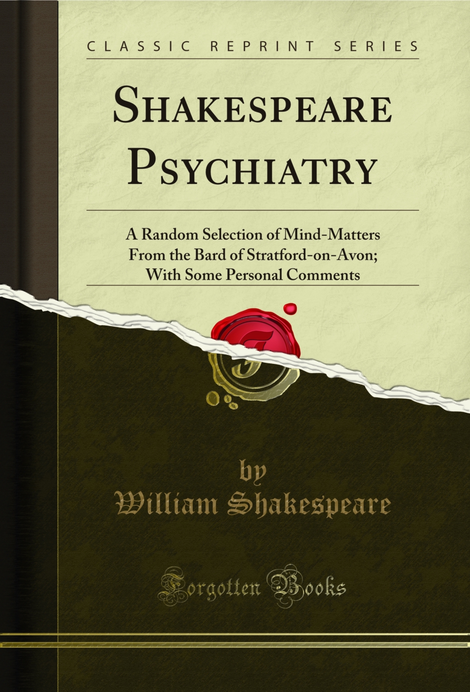 Shakespeare Psychiatry: A Random Selection of Mind-Matters From the Bard of Stratford-on-Avon; With Some Personal Comments (Classic Reprint)