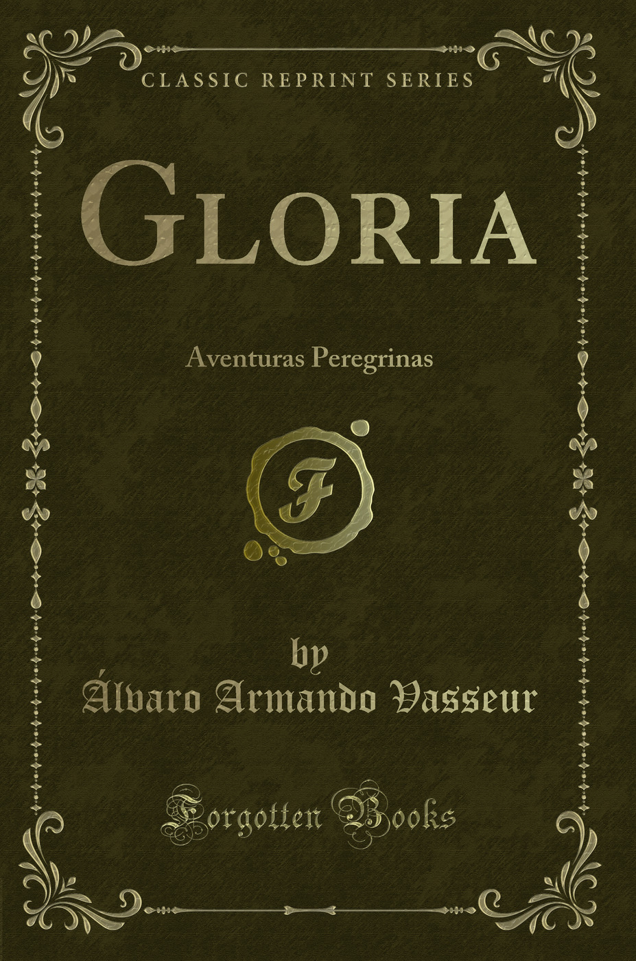 Gloria: Aventuras Peregrinas (Classic Reprint)