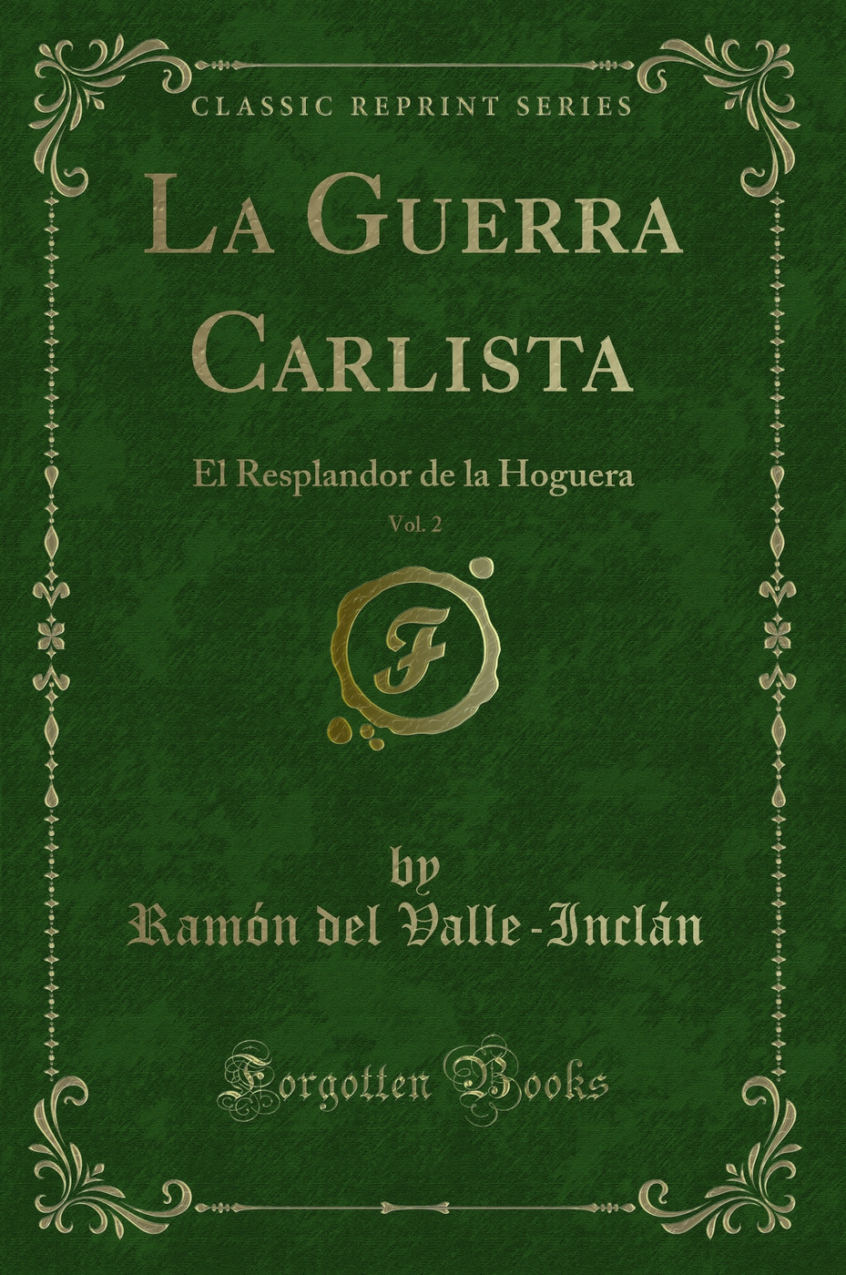 La Guerra Carlista, Vol. 2: El Resplandor de la Hoguera (Classic Reprint)