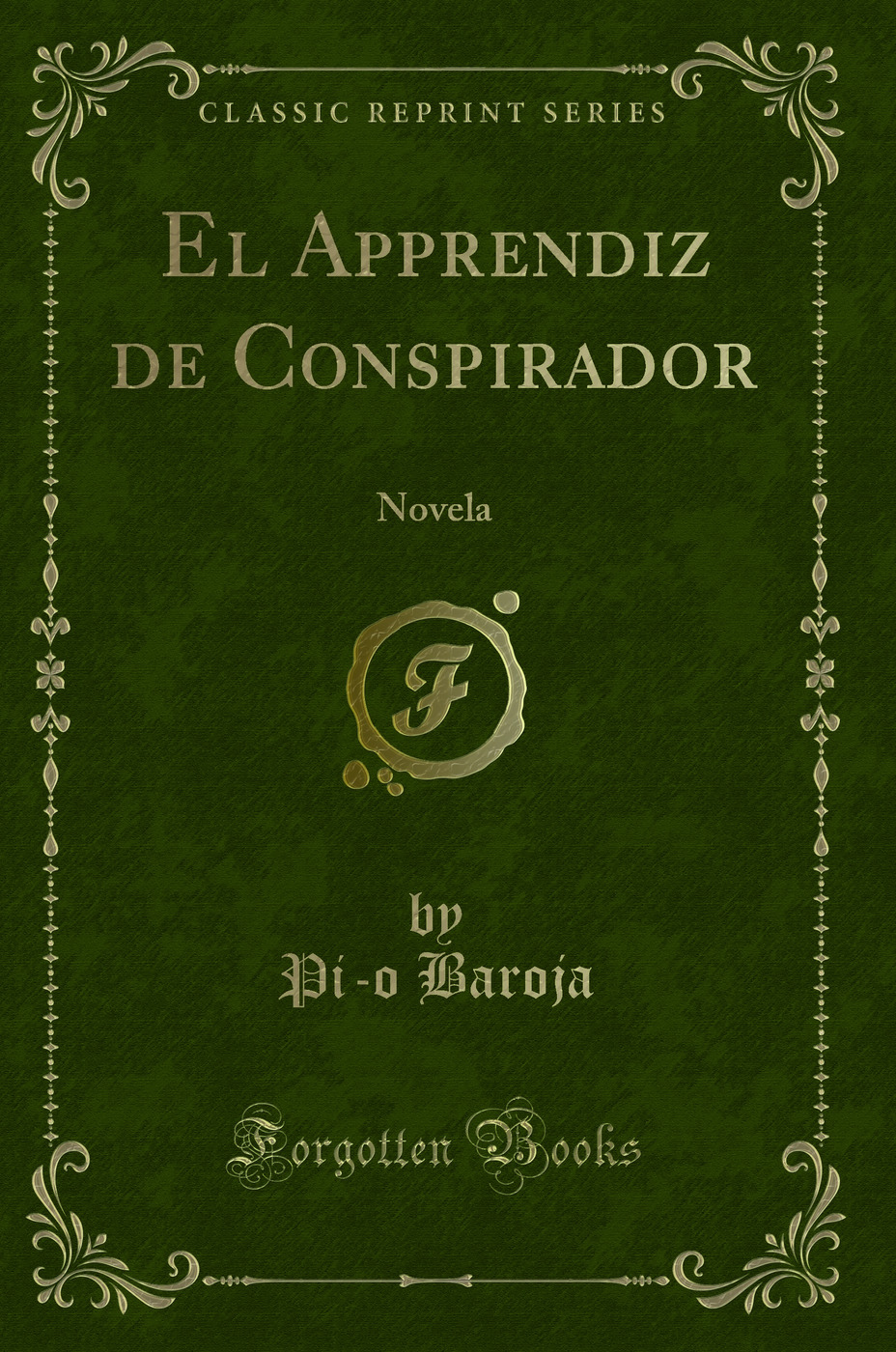 El Apprendiz de Conspirador: Novela (Classic Reprint)
