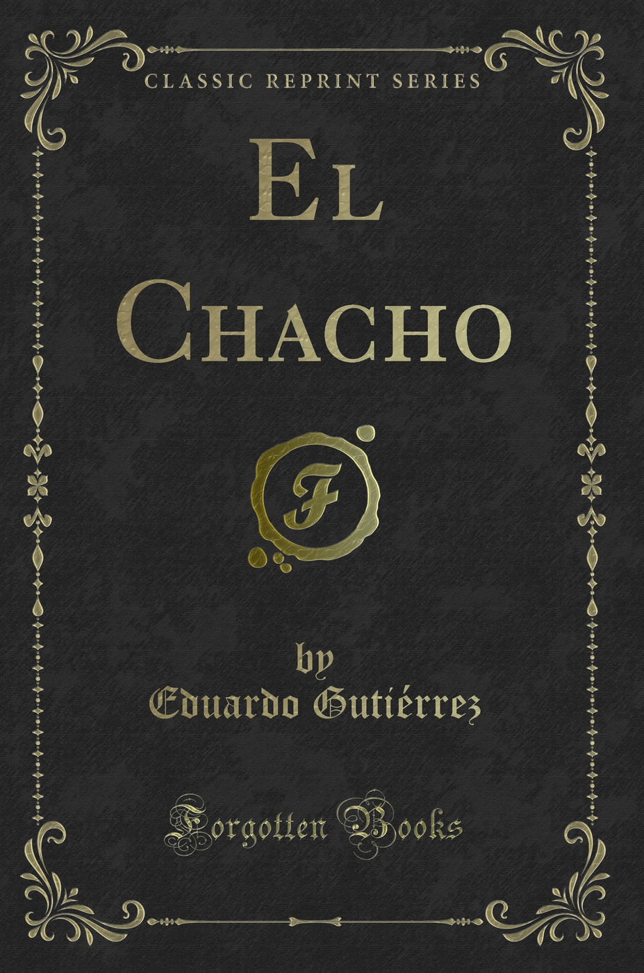 El Chacho (Classic Reprint)