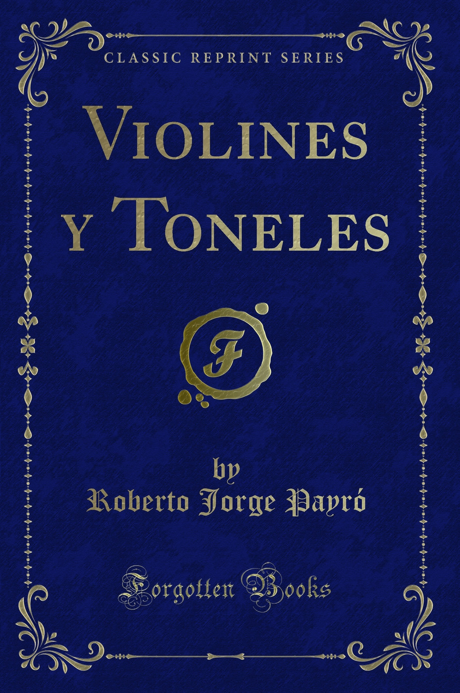 Violines y Toneles (Classic Reprint)