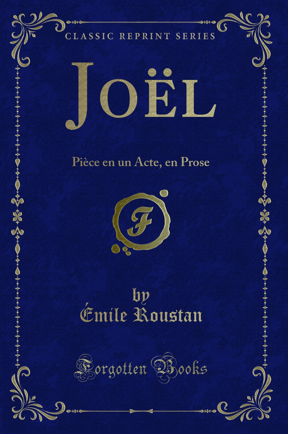 Joël: Pièce en un Acte, en Prose (Classic Reprint)