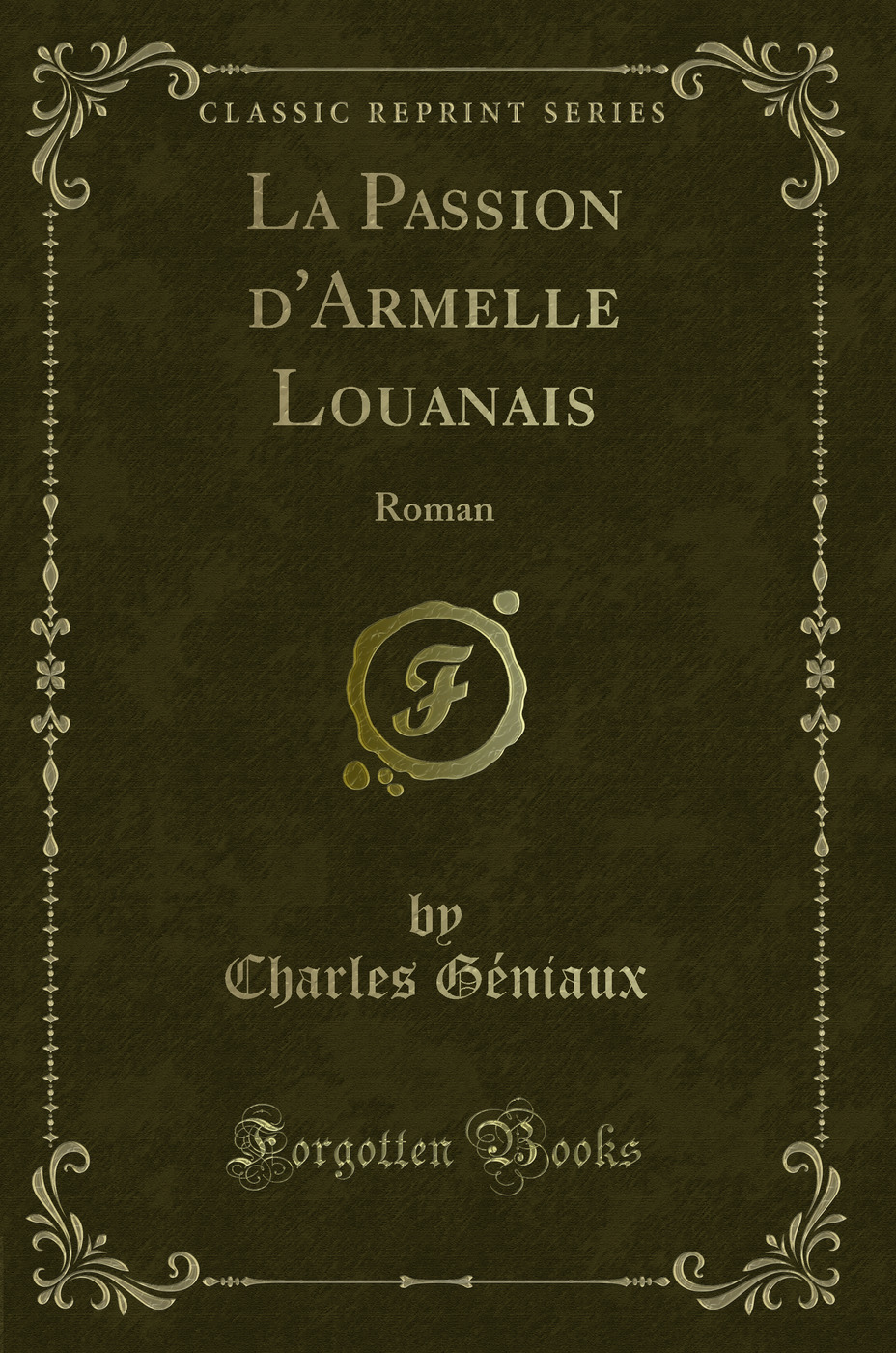La Passion d'Armelle Louanais: Roman (Classic Reprint)